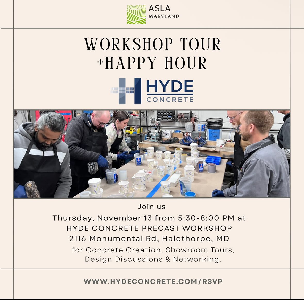 Discover the possibilities of concrete in landscape design!

Join us next Thursday, November 13 for the MDASLA Workshop Tour + Happy Hour at Hyde Concrete’s Precast Workshop. 

Experience the full creative process - from casting your own concrete creation to seeing how it’s reinforced, cured, finished, and sealed. Enjoy a guided tour, design discussions, and networking with peers. 

🗓️Thursday, November 13, 2025
⏰5:30-8:00 pm
📍Hyde Concrete, Halethorpe, MD

RSVP by November 10 to secure your spot!