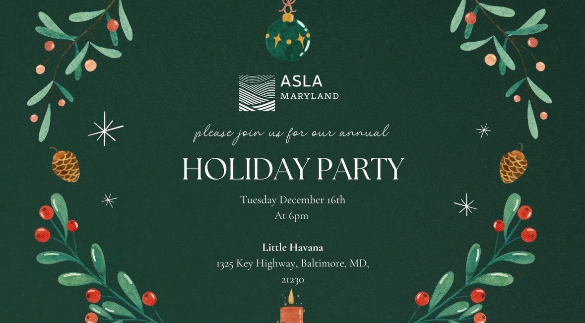 Join us for the annual MDASLA Holiday Party, where colleagues and friends gather to celebrate the achievements of landscape architecture in Maryland and to thank the wonderful sponsors that support our organization. Let’s celebrate, connect, and networks in a relaxed and festive setting! 

Thank you to our sponsors Divison 32, Victor Stanley, Techo Bloc, and Nolan Brands!